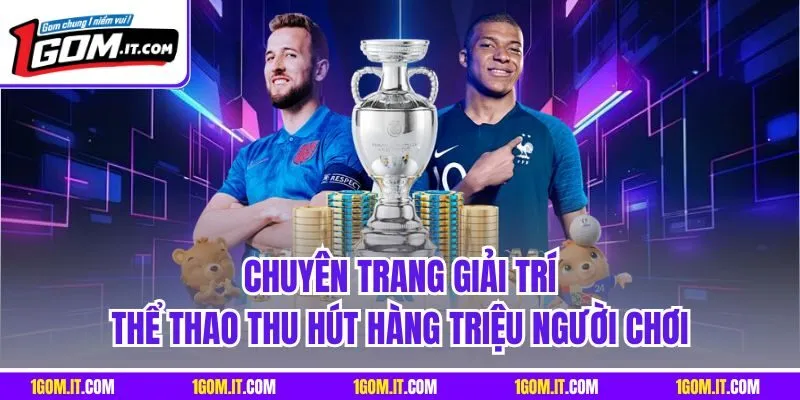 Chuyên trang giải trí thể thao thu hút hàng triệu người chơi
