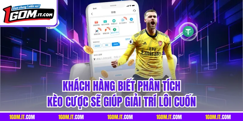 Khách hàng biết phân tích kèo cược sẽ giúp giải trí lôi cuốn
